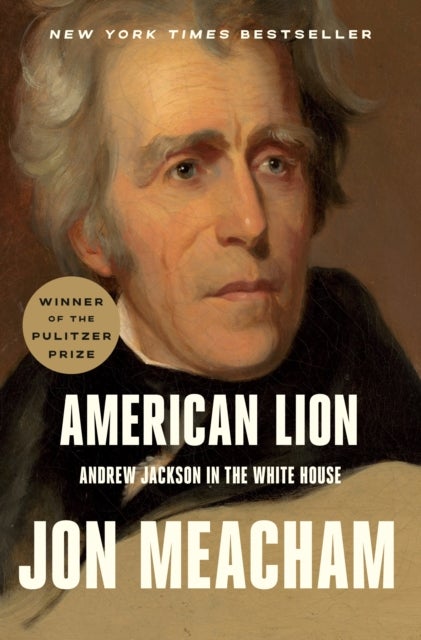 American Lion - Andrew Jackson in the White House