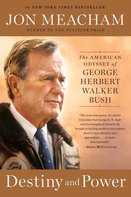 Destiny and Power - The American Odyssey of George Herbert Walker Bush