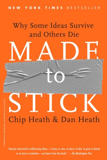 Made to Stick - Why Some Ideas Survive and Others Die