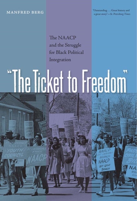 The Ticket to Freedom - The NAACP and the Struggle for Black Political Integration