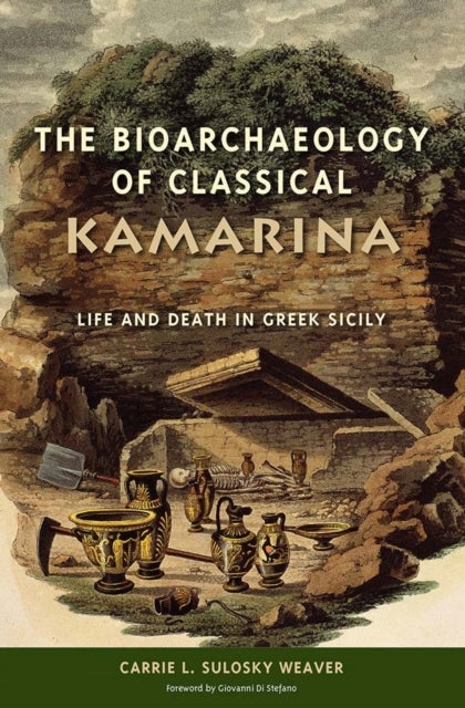 The Bioarchaeology of Classical Kamarina - Life and Death in Greek Sicily