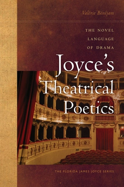 Joyce's Theatrical Poetics - The Novel Language of Drama