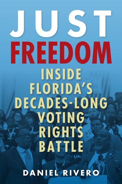 Just Freedom - Inside Florida's Decades-Long Voting Rights Battle