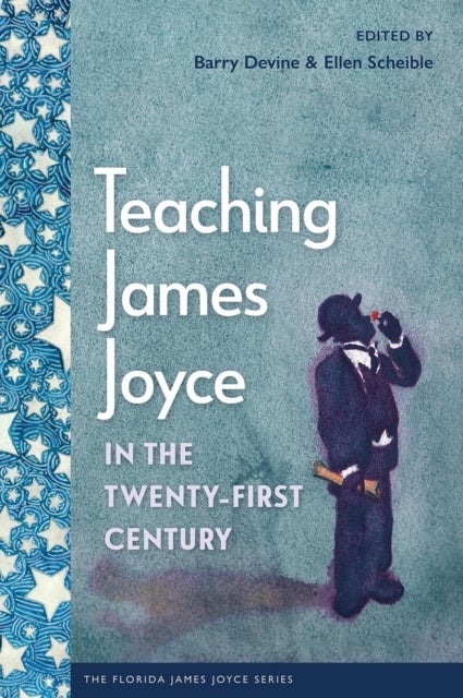 Teaching James Joyce in the Twenty-First Century