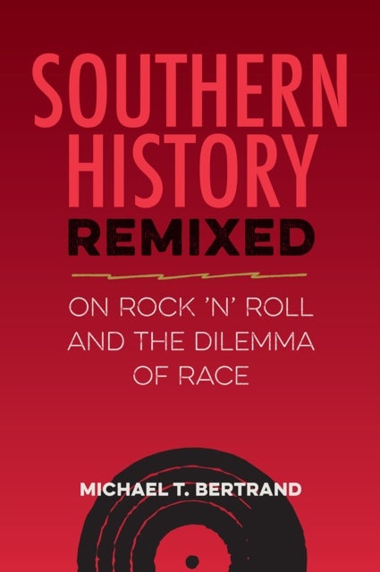 Southern History Remixed - On Rock 'n' Roll and the Dilemma of Race
