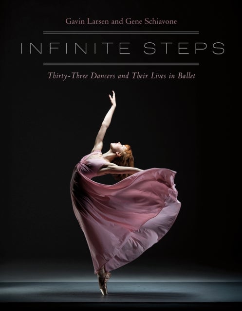 Infinite Steps - Thirty-Three Dancers and Their Lives in Ballet