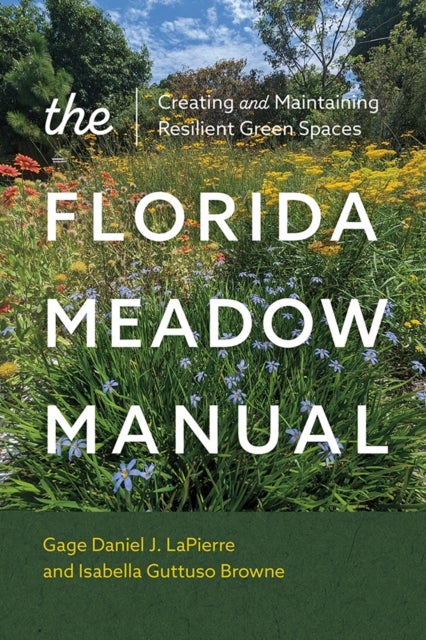 The Florida Meadow Manual - Creating and Maintaining Resilient Green Spaces