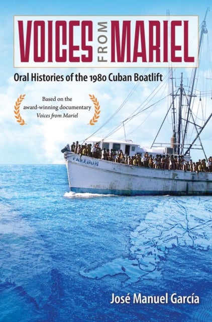 Voices from Mariel - Oral Histories of the 1980 Cuban Boatlift
