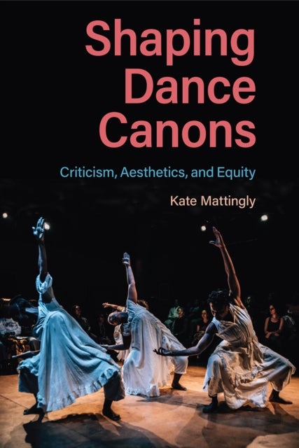 Shaping Dance Canons - Criticism, Aesthetics, and Equity