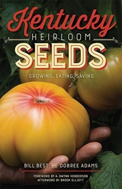 Kentucky Heirloom Seeds - Growing, Eating, Saving