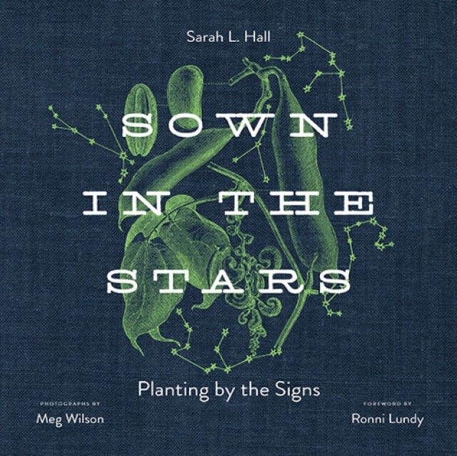 Sown in the Stars - Planting by the Signs