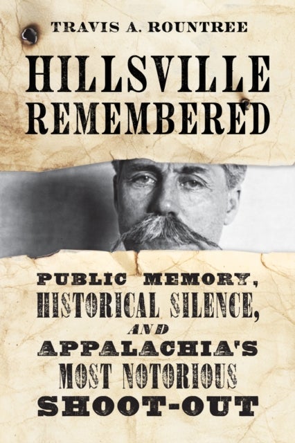 Hillsville Remembered - Public Memory, Historical Silence, and Appalachia's Most Notorious Shootout