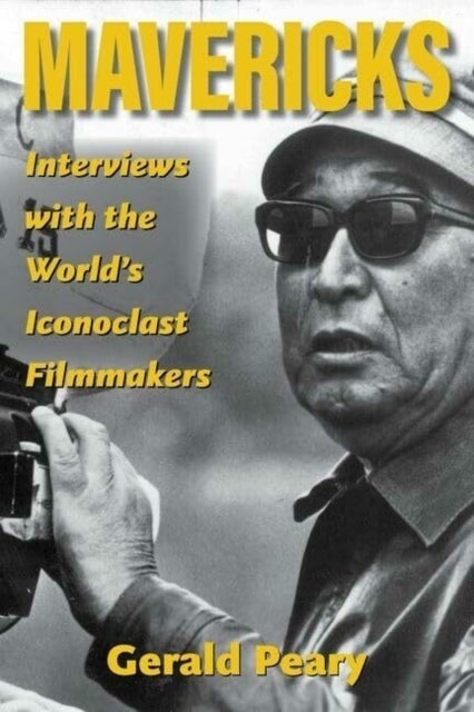 Mavericks - Interviews with the World's Iconoclast Filmmakers