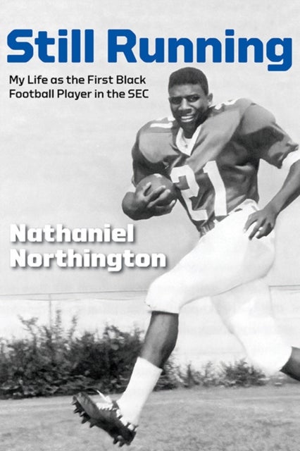 Still Running - My Life as the First Black Football Player in the SEC