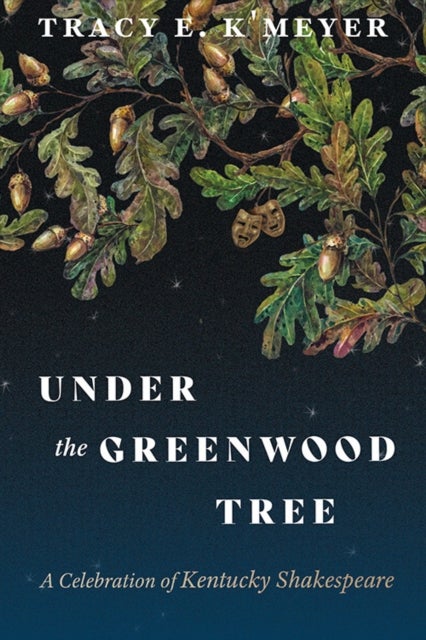 Under the Greenwood Tree - A Celebration of Kentucky Shakespeare