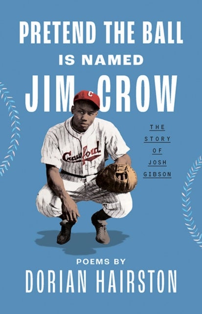 Pretend the Ball Is Named Jim Crow - The Story of Josh Gibson