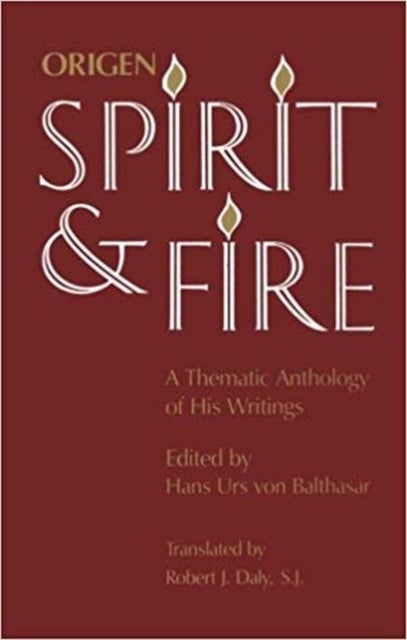 Origen: Spirit and Fire - A Thematic Anthology of His WritingsTranslated by Robert J. Daly, S.J.