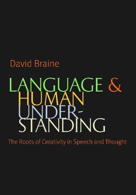 Language and Human Understanding - The Roots of Creativity in Speech and Thought