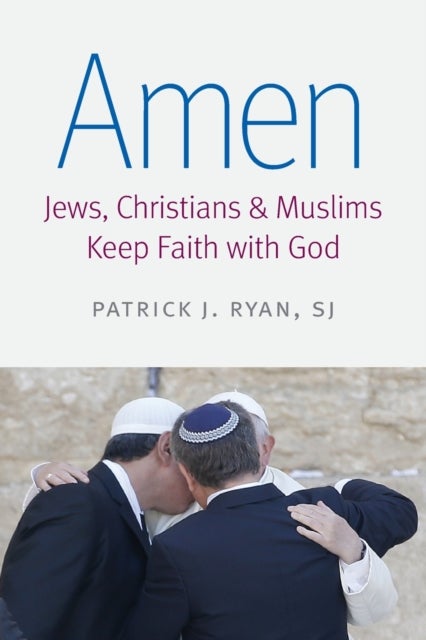 Amen - Jews, Christians, and Muslims Keep Faith with God