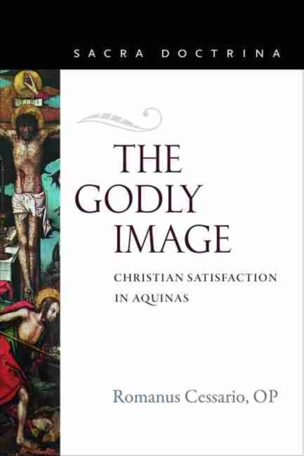 The Godly Image - Christian Satisfaction in Aquinas