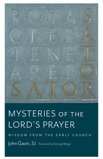 Mysteries of the Lord's Prayer - Wisdom from the Early Church