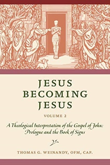 Jesus Becoming Jesus, Volume 2 - A Theological Interpretation of the Gospel of John: Prologue and the Book of Signs