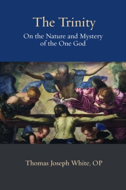 The Trinity - On the Nature and Mystery of the One God