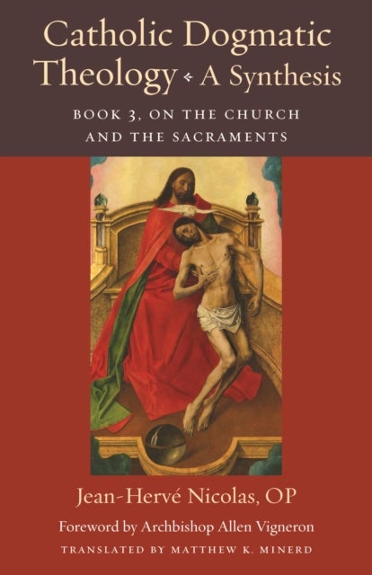 Catholic Dogmatic Theology: a Synthesis Book 3 - On the Church and the Sacraments