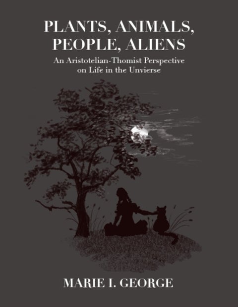 Plants, Animals, People, Aliens - An Aristotelian-Thomist Perspective on Life in the Universe
