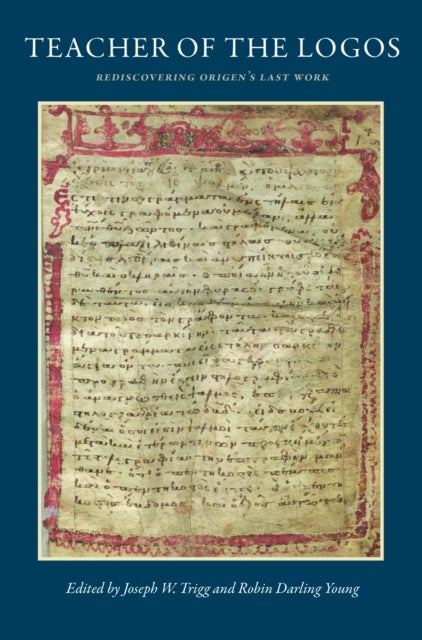 Teacher of the Logos - Essays on Origen's Rediscovered Last Work