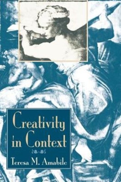 Creativity In Context - Update To The Social Psychology Of Creativity