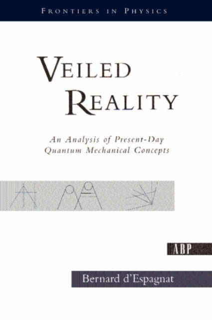 Veiled Reality - An Analysis Of Present- Day Quantum Mechanical Concepts