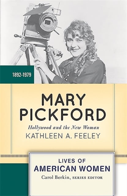 Mary Pickford - Hollywood and the New Woman