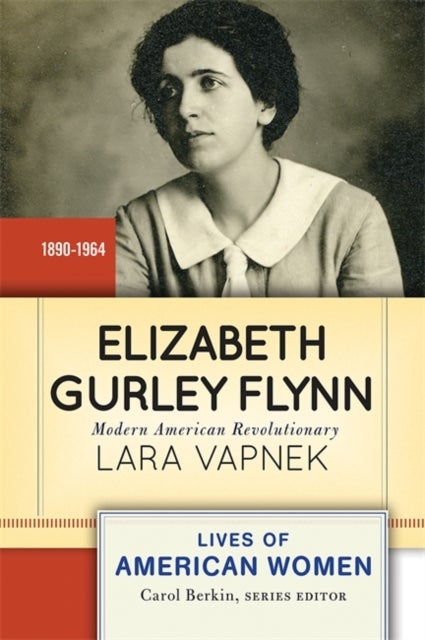 Elizabeth Gurley Flynn - Modern American Revolutionary
