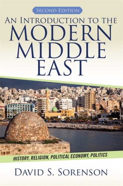 An Introduction to the Modern Middle East - History, Religion, Political Economy, Politics