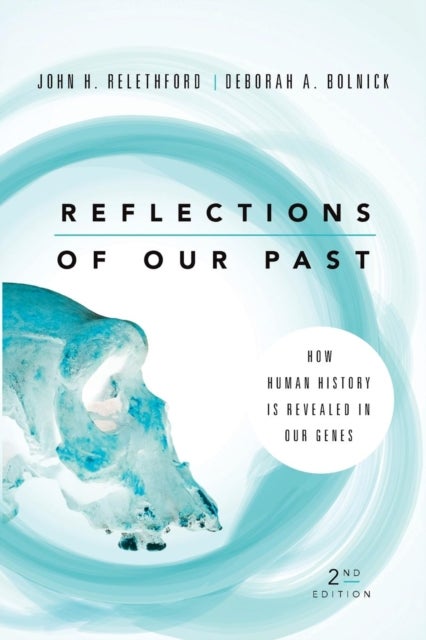 Reflections of Our Past - How Human History Is Revealed in Our Genes