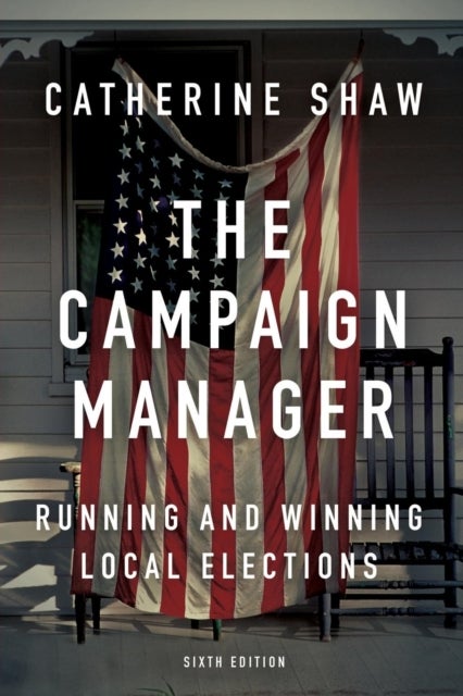 The Campaign Manager - Running and Winning Local Elections