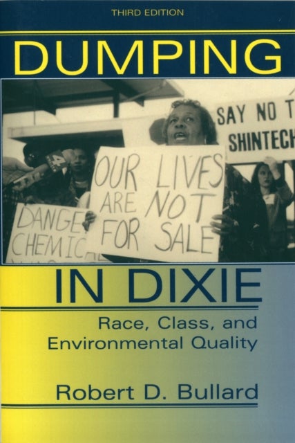 Dumping In Dixie - Race, Class, And Environmental Quality, Third Edition