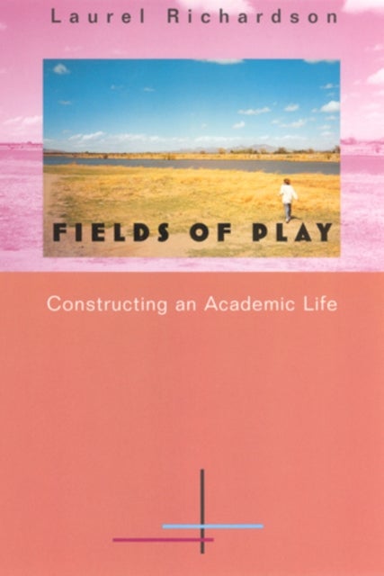 Fields of Play - Constructing an Academic Life