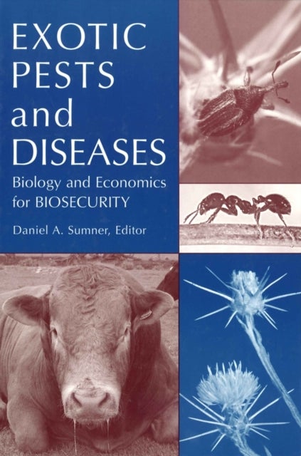 Exotic Pests and Diseases - Biology and Economics for Biosecurity