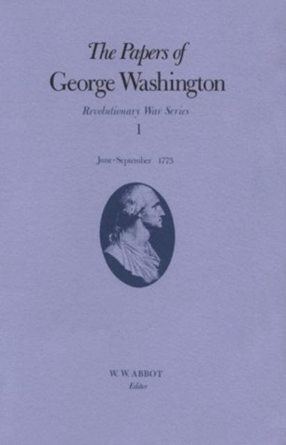 The Papers of George Washington Volume 1 - June - September 1775