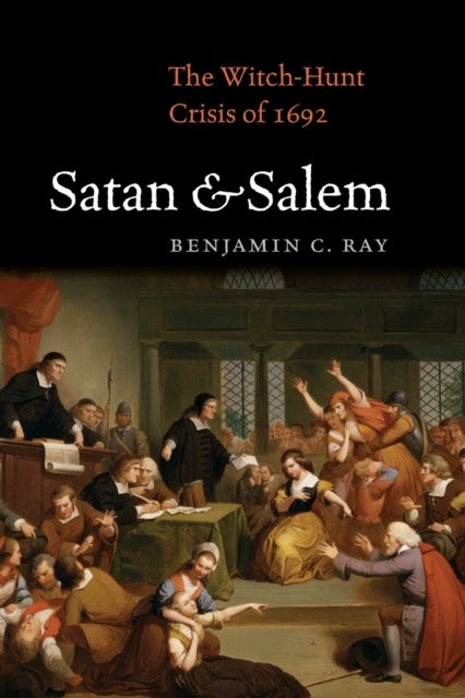 Satan and Salem - The Witch-Hunt Crisis of 1692