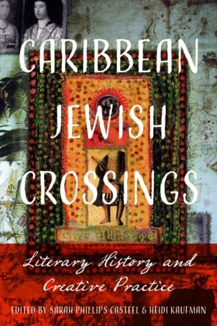 Caribbean Jewish Crossings - Literary History and Creative Practice