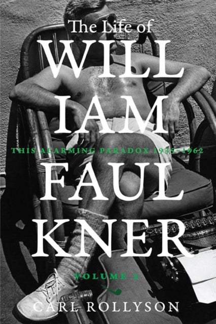 The Life of William Faulkner - This Alarming Paradox, 1935–1962