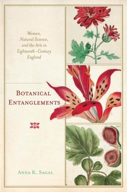 Botanical Entanglements - Women, Natural Science, and the Arts in Eighteenth-Century England