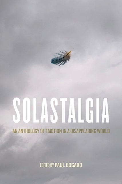 Solastalgia - An Anthology of Emotion in a Disappearing World