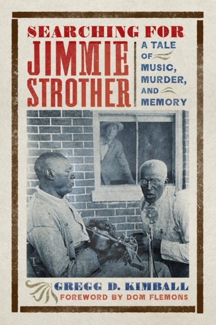Searching for Jimmie Strother - A Tale of Music, Murder, and Memory
