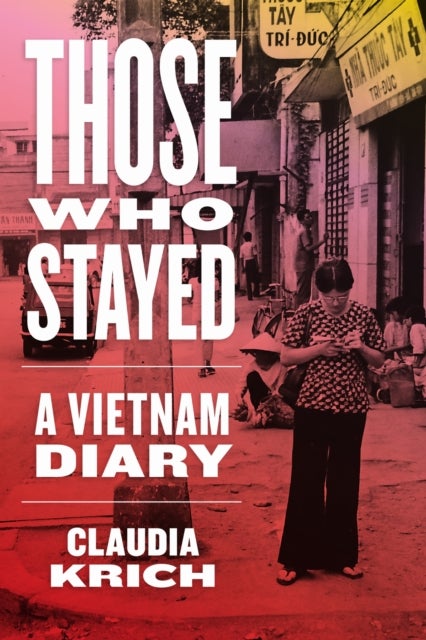 Those Who Stayed - A Vietnam Diary