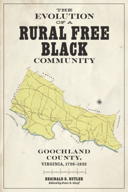 The Evolution of a Rural Free Black Community - Goochland County, Virginia, 1782-1832