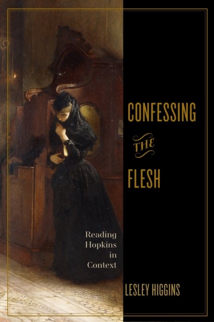 Confessing the Flesh - Reading Hopkins in Context